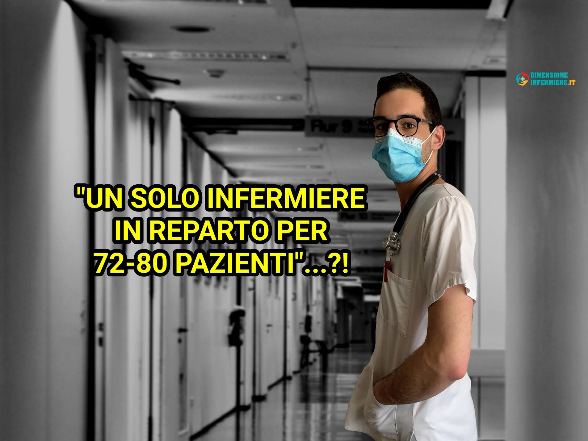 "Un Solo Infermiere In Reparto Per 72-80 Pazienti" | Dimensione Infermiere